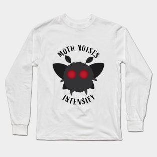 Moth Noises Intensify Long Sleeve T-Shirt